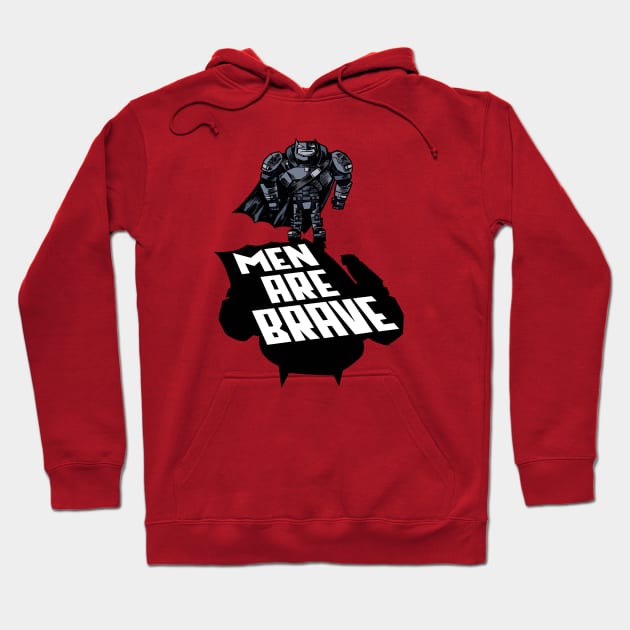 Men Are Brave Hoodie by biggedy